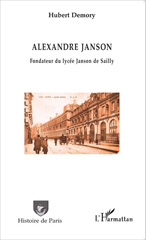 eBook, Alexandre Janson. Fondateur du lycée Janson de Sailly, Demory, Hubert, Editions L'Harmattan
