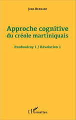 E-book, Approche cognitive du créole martiniquais : Ranboulzay 1 / Révolution 1, Editions L'Harmattan