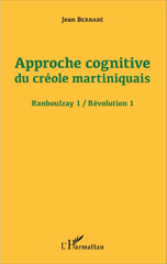 E-book, Approche cognitive du créole martiniquais : Ranboulzay 1 / Révolution 1, Bernabé, Jean, Editions L'Harmattan