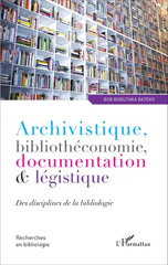 E-book, Archivistique, bibliothéconomie, documentation et légistique : Des disciplines de la bibliologie, Editions L'Harmattan