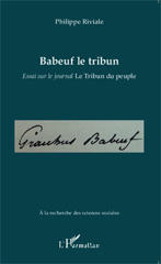 E-book, Babeuf le tribun : Essai sur le journal Le Tribun du peuple, Riviale, Philippe, Editions L'Harmattan