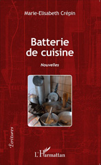 E-book, Batterie de cuisine : Nouvelles, Crépin, Marie-Elisabeth, Editions L'Harmattan