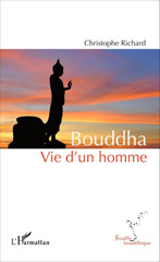 eBook, Bouddha : Vie d'un homme, Richard, Christophe, Editions L'Harmattan