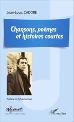 E-book, Chansons, poèmes et histoires courtes, Cadoré, Jean-Louis, Editions L'Harmattan