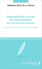 E-book, Comptabilisation et audit des coûts pétroliers dans une société non opératrice : Cas d'un contrat de partage de production (CPP), Editions L'Harmattan