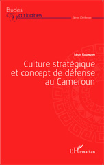 E-book, Culture stratégique et concept de défense au Cameroun, Koungou, Léon, Editions L'Harmattan