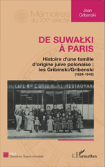 E-book, De Suwalki à Paris : Histoire d'une famille d'origine juive polonaise : les gribinski/Gribenski (1824-1945), Gribenski, Jean, Editions L'Harmattan