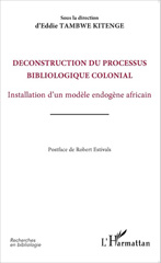 E-book, Déconstruction du processus bibliologique colonial : Installation d'un modèle endogène africain, Editions L'Harmattan