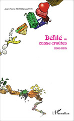 E-book, Défilé de casse-croûtes : 2009-2015, Perrin-Martin, Jean-Pierre, Editions L'Harmattan