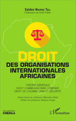 E-book, Droit des organisations internationales africaines : Théorie générale. Droit communautaire comparé. Droit de l'Homme, paix et sécurité, Editions L'Harmattan
