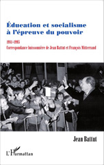 E-book, Education et socialisme à l'épreuve du pouvoir 1981-1995 : Correspondance buissonnière de Jean Battut et François Mitterrand, Editions L'Harmattan