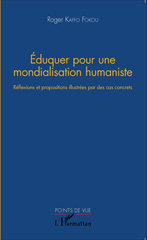 E-book, Eduquer pour une mondialisation humaniste : Réflexions et propositions illustrées par des cas concrets, Editions L'Harmattan