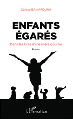 E-book, Enfants égarés. Dans les bras d'une mère gourou : Roman, Editions L'Harmattan