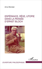 eBook, Espérance, rêve, utopie dans la pensée d'Ernst Bloch, Münster, Arno, Editions L'Harmattan