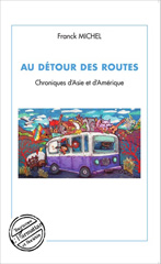 eBook, Au détour des routes : Chroniques d'Asie et d'Amérique, Michel, Franck, Editions L'Harmattan