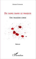 E-book, Du sang dans le maquis : Une tragédie corse - Corse, Editions L'Harmattan