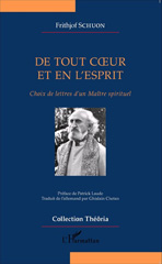 eBook, De tout coeur et en l'esprit : Choix de lettres d'un Maître spirituel, Schuon, Frithjof, Editions L'Harmattan
