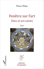 eBook, Fenêtre sur l'art : Dieu et ses saints - Essai, Pelou, Pierre, Editions L'Harmattan