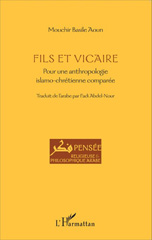 E-book, Fils et vicaire : Pour une anthropologie islamo-chrétienne comparée, Aoun, Mouchir Basile, Editions L'Harmattan