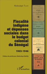 eBook, Fiscalité indigène et dépenses sociales dans le budget colonial du Sénégal : 1905-1946, Editions L'Harmattan