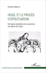 E-book, Hegel et le procès d'effectuation : Des figures abstraites de la conscience aux figures de l'esprit, Editions L'Harmattan