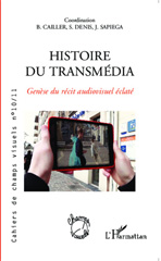 E-book, Histoire du transmédia : Genèse du récit audiovisuel éclaté, Editions L'Harmattan