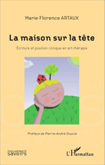 E-book, La maison sur la tête : Écriture et position clinique en art-thérapie, Editions L'Harmattan