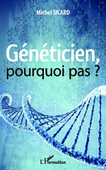 E-book, Généticien, pourquoi pas ?, Sicard, Michel, Editions L'Harmattan