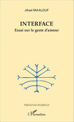 E-book, Interface : Essai sur le geste d'amour, Maalouf, Jihad, Editions L'Harmattan