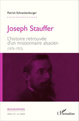 E-book, Joseph Stauffer : L'histoire retrouvée d'un missionnaire alsacien (1876-1952), Editions L'Harmattan