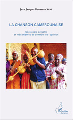 E-book, La chanson camerounaise : Sociologie actuelle et mécanisme de contrôle de l'opinion, Harmattan Cameroun