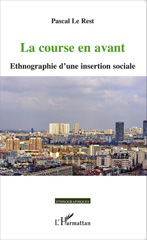 E-book, La course en avant : Ethnographie d'une insertion sociale, Le Rest, Pascal, Editions L'Harmattan