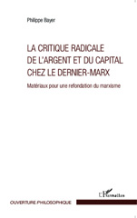 E-book, La critique radicale de l'argent et du capital chez le dernier-Marx : Matériaux pour une refondation du marxisme, Editions L'Harmattan