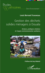 E-book, Gestion des déchets solides ménagers à Douala : Acteurs, pratiques urbaines et risques environnemento-sanitaires, Editions L'Harmattan