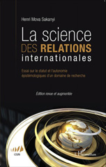 E-book, La science des relations internationales : Essai sur le statut et l'autonomie épistémologiques d'un roman de recherche - (Edition revue et augmentée), Editions L'Harmattan