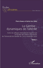 E-book, La Gambie : dynamiques de l'altérité : Actes du colloque international organisé par la Faculté des Lettres et Sciences de - l'Université de Gambie du 7 au 9 novembre 2012, Editions L'Harmattan
