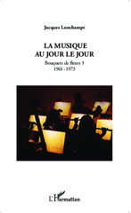 eBook, La musique au jour le jour : Bouquets de fleurs 1 - 1961 - 1973, Editions L'Harmattan