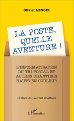 E-book, La Poste, quelle aventure ! : L'informatisation du tri postal et autres chantiers hauts en couleur, Editions L'Harmattan