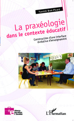 E-book, La praxéologie dans le contexte éducatif : Construction d'une interface évolutive d'enseignement, Editions L'Harmattan