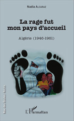 eBook, La rage fut mon pays d'accueil : Algérie (1946-1961), Alcaraz, Nadia, Editions L'Harmattan