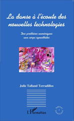 E-book, La danse à l'écoute des nouvelles technologies : Des prothèses numériques aux corps synesthètes, Talland Terradillos, Julie, Editions L'Harmattan