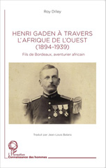 E-book, Henri Gaden à travers l'Afrique de l'Ouest (1894-1939) : Fils de Bordeaux, aventurier africain, Editions L'Harmattan