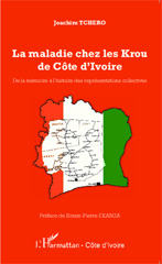 E-book, La maladie chez les Krou de Côte d'Ivoire : De la mémoire à l'histoire des représentations collectives, Tchero, Joachim, Editions L'Harmattan