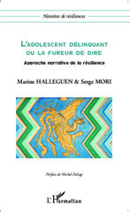 E-book, L'adolescent délinquant ou la fureur de dire : Approche narrative de la résilience, Halleguen, Marine, Editions L'Harmattan