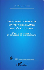 E-book, L'assurance Maladie Universelle (AMU) en Côte d'Ivoire : Enjeux, pertinence et stratégie de mise en oeuvre, Ohouochi, Clotilde, Editions L'Harmattan
