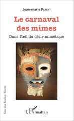 E-book, Le carnaval des mimes : Dans l'oeil du désir mimétique, Editions L'Harmattan