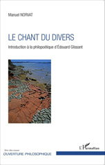 E-book, Le chant du divers : Introduction à la philopoétique d'Édouard Glissant, Norvat, Manuel, Editions L'Harmattan