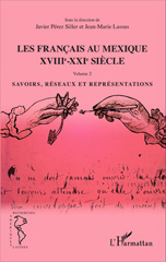 E-book, Les Français au Mexique XVIIIe-XXIe siècle : Volume 2 - Savoirs, réseaux et représentations, Editions L'Harmattan