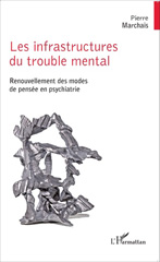 eBook, Les infrastructures du trouble mental : Renouvellement des modes de pensée en psychiatrie, Editions L'Harmattan