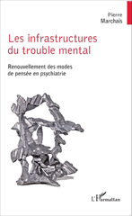 E-book, Les infrastructures du trouble mental : Renouvellement des modes de pensée en psychiatrie, Editions L'Harmattan